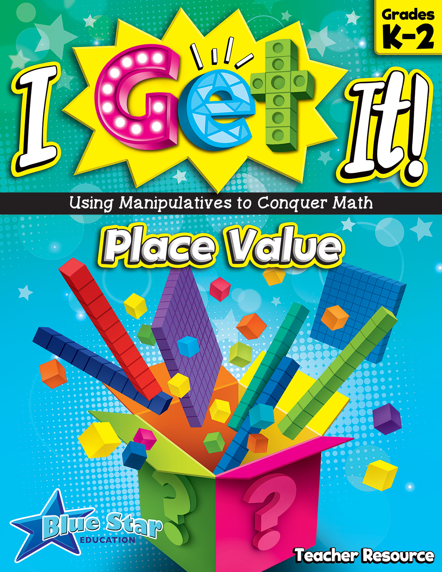 I Get It! Using Manipulatives to Conquer Math: Place Value Grades K-2