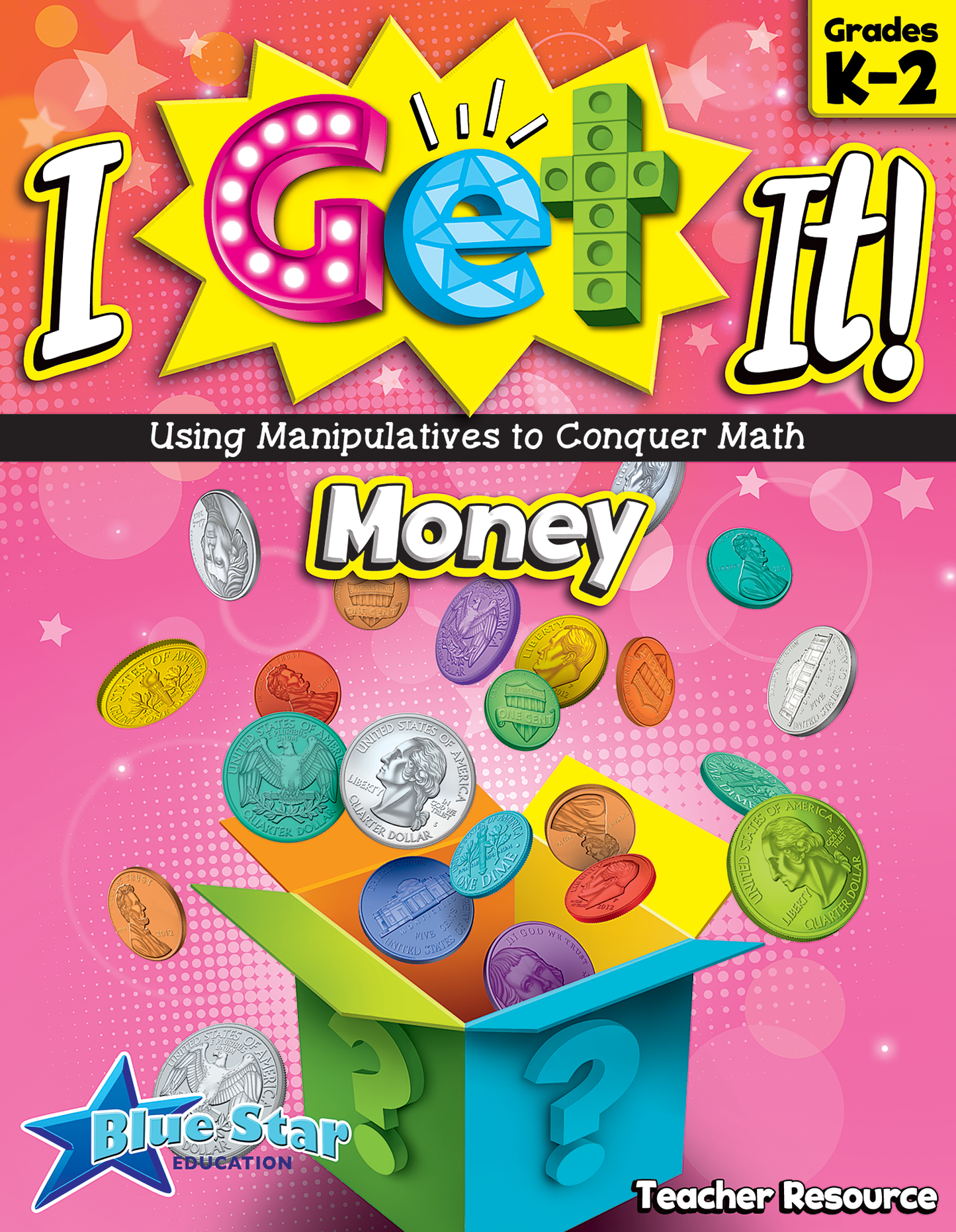 I Get It! Using Manipulatives to Conquer Math: Money Grades K-2